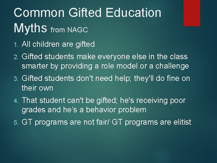 Common Gifted Education Myths from NAGC 1. All children are gifted 2. Gifted students