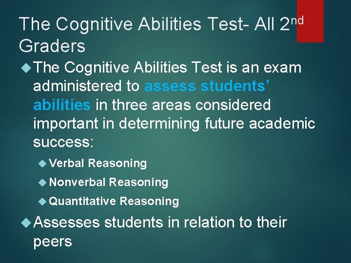 The Cognitive Abilities Test- All 2 nd Graders The Cognitive Abilities Test is an