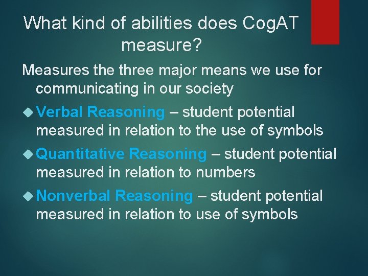 What kind of abilities does Cog. AT measure? Measures the three major means we