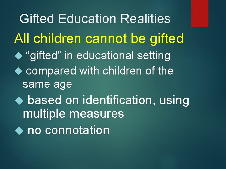 Gifted Education Realities All children cannot be gifted “gifted” in educational setting compared with