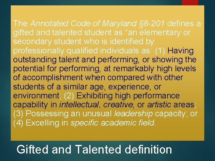 The Annotated Code of Maryland § 8 -201 defines a gifted and talented student