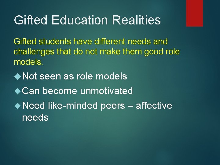 Gifted Education Realities Gifted students have different needs and challenges that do not make