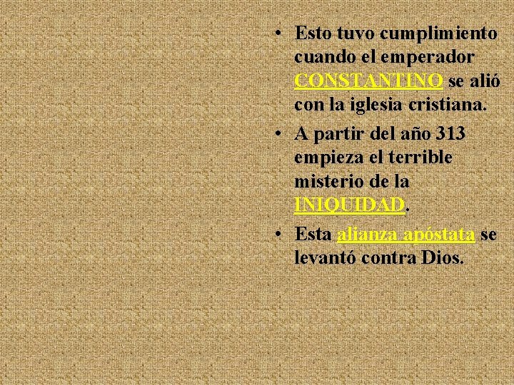  • Esto tuvo cumplimiento cuando el emperador CONSTANTINO se alió con la iglesia