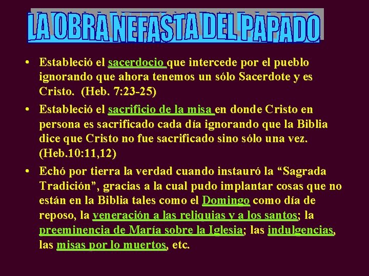  • Estableció el sacerdocio que intercede por el pueblo ignorando que ahora tenemos