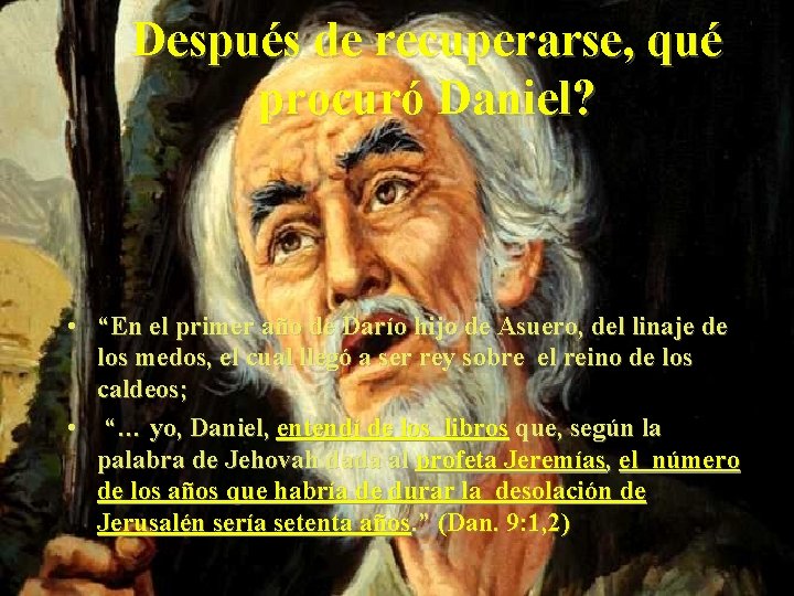 Después de recuperarse, qué procuró Daniel? • “En el primer año de Darío hijo