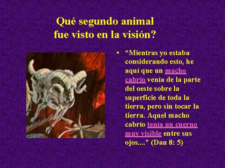 Qué segundo animal fue visto en la visión? • “Mientras yo estaba considerando esto,