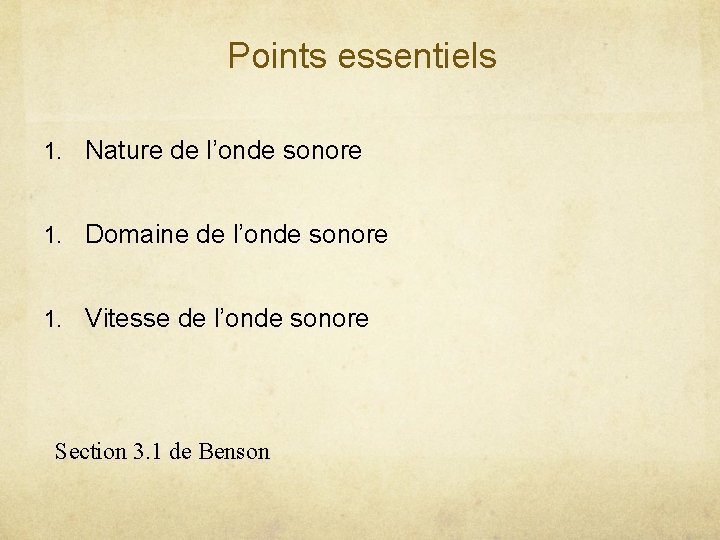 Points essentiels 1. Nature de l’onde sonore 1. Domaine de l’onde sonore 1. Vitesse