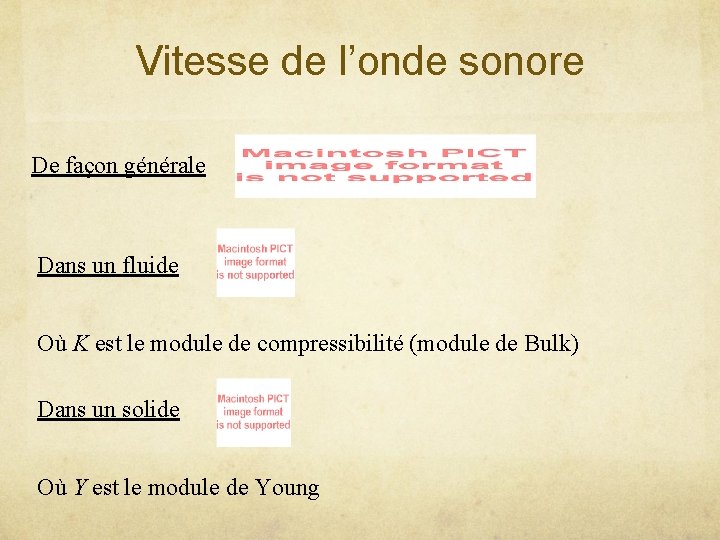 Vitesse de l’onde sonore De façon générale Dans un fluide Où K est le