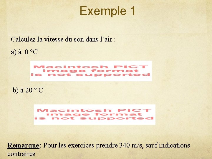 Exemple 1 Calculez la vitesse du son dans l’air : a) à 0 °C