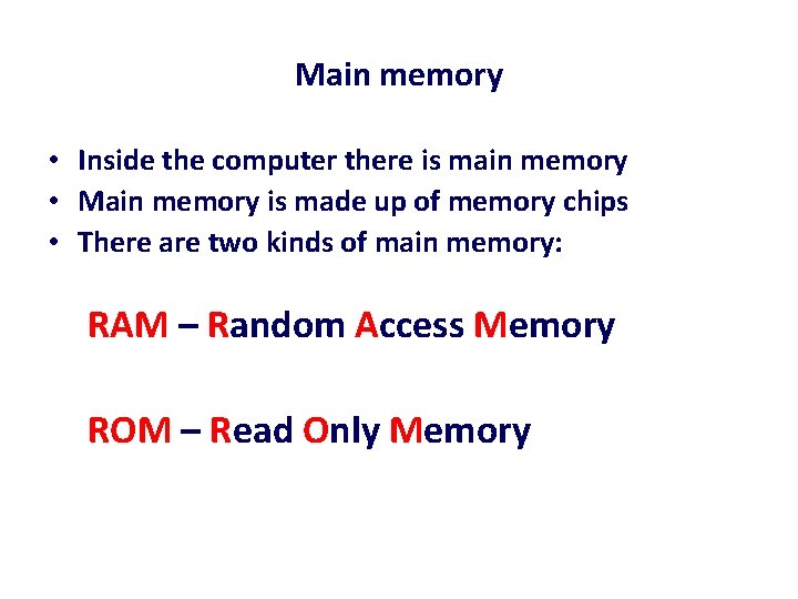 Main memory • Inside the computer there is main memory • Main memory is Main memory • Inside the computer there is main memory • Main memory is