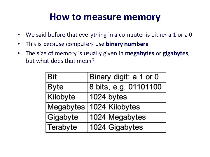 How to measure memory • We said before that everything in a computer is