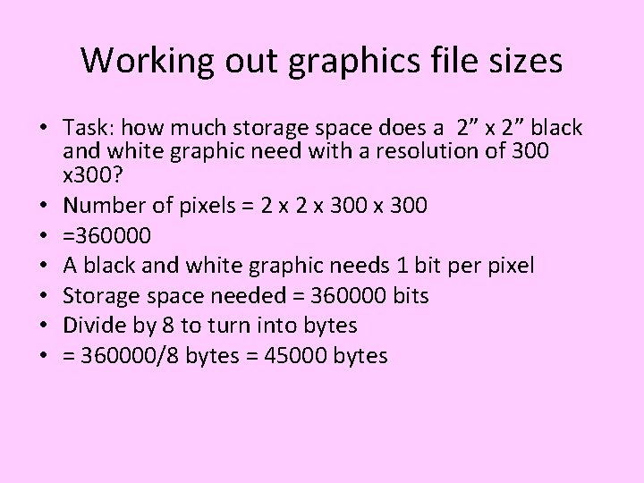 Working out graphics file sizes • Task: how much storage space does a 2”