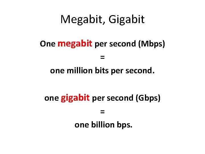 Megabit, Gigabit One megabit per second (Mbps) = one million bits per second. one