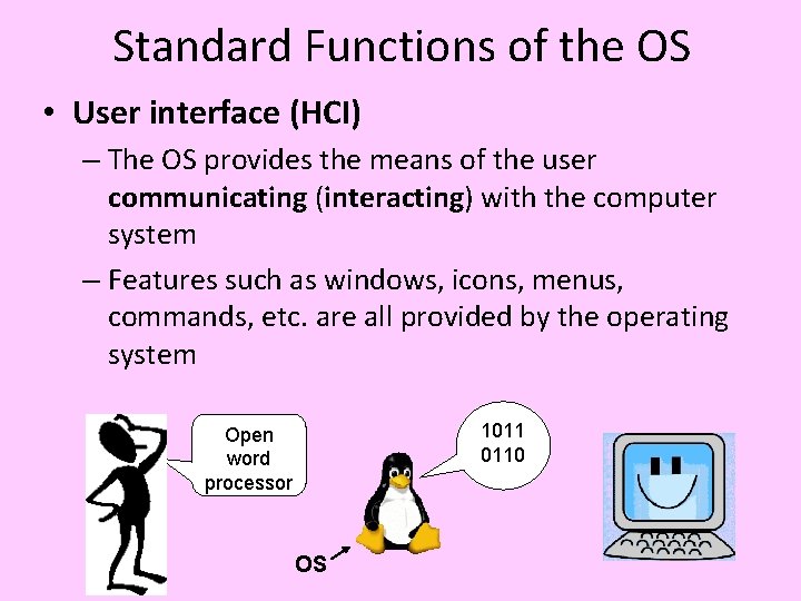 Standard Functions of the OS • User interface (HCI) – The OS provides the