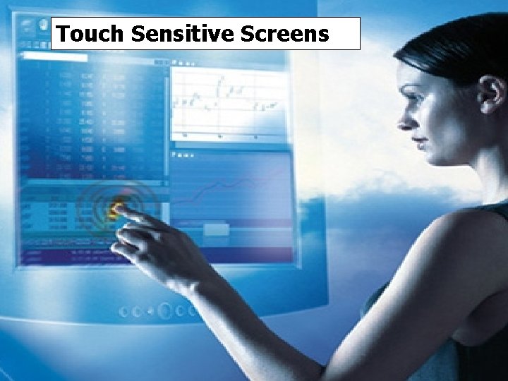 Touch Sensitive Screens 