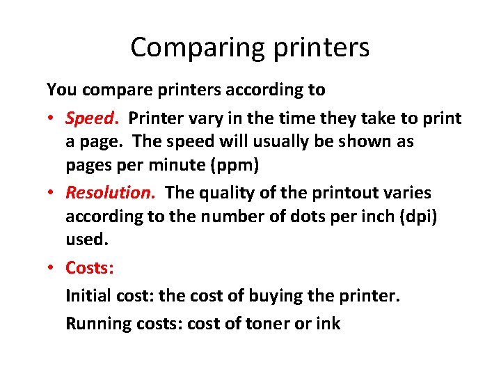 Comparing printers You compare printers according to • Speed. Printer vary in the time