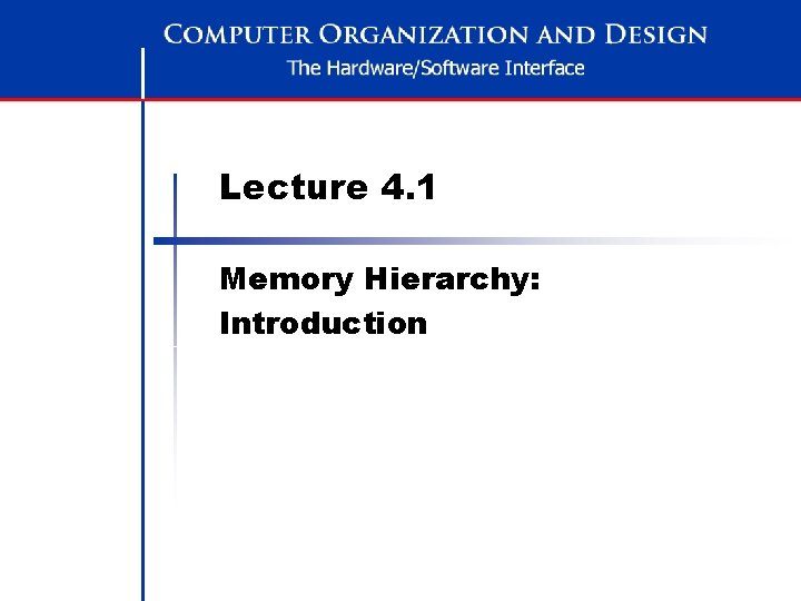Lecture 4. 1 Memory Hierarchy: Introduction 