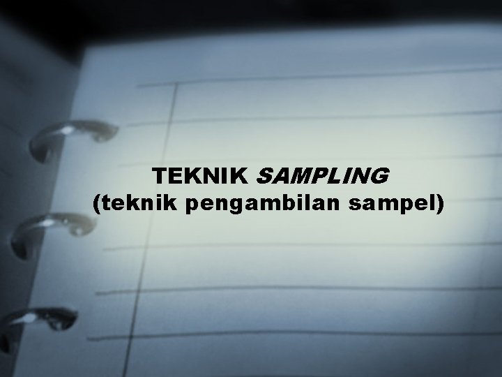 TEKNIK SAMPLING (teknik pengambilan sampel) 