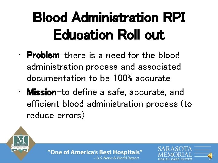 Blood Administration RPI Education Roll out • Problem-there is a need for the blood