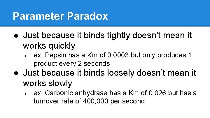 Parameter Paradox ● Just because it binds tightly doesn’t mean it works quickly o