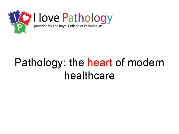 Pathology: the heart of modern healthcare 