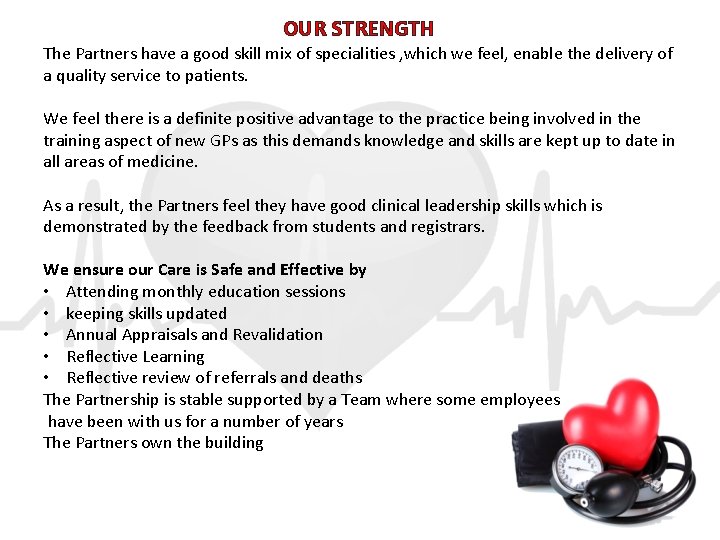 OUR STRENGTH The Partners have a good skill mix of specialities , which we