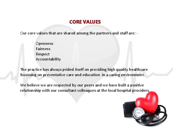 CORE VALUES Our core values that are shared among the partners and staff are: