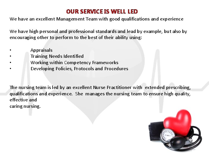 OUR SERVICE IS WELL LED We have an excellent Management Team with good qualifications