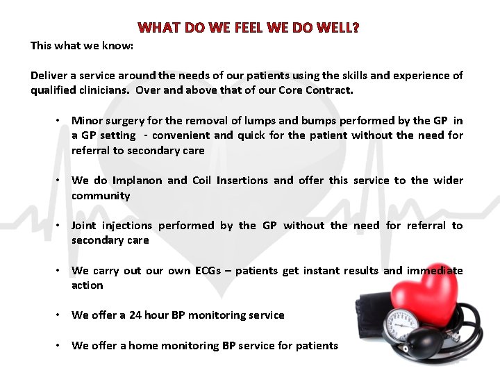 This what we know: WHAT DO WE FEEL WE DO WELL? Deliver a service