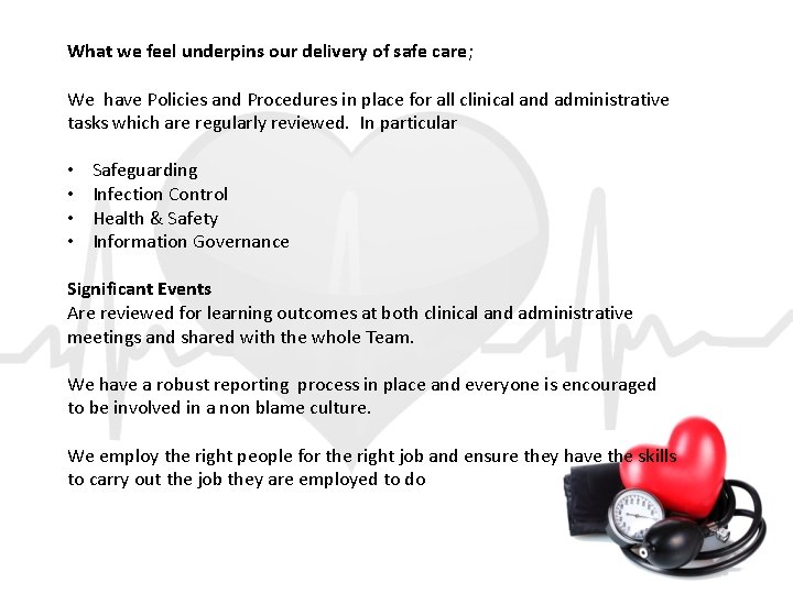 What we feel underpins our delivery of safe care; We have Policies and Procedures