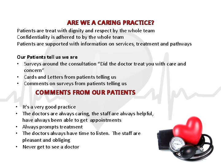 ARE WE A CARING PRACTICE? Patients are treat with dignity and respect by the