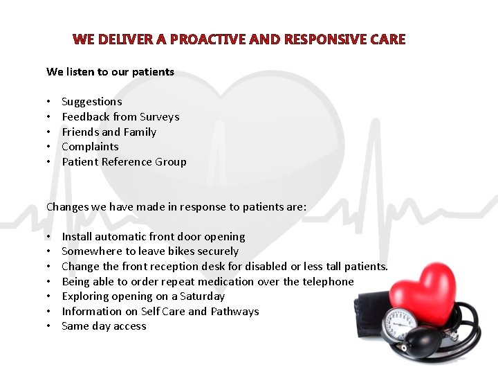 WE DELIVER A PROACTIVE AND RESPONSIVE CARE We listen to our patients • •