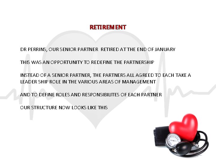 RETIREMENT DR PERRINS, OUR SENIOR PARTNER RETIRED AT THE END OF JANUARY THIS WAS