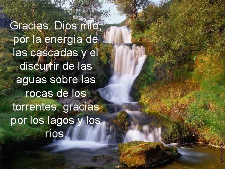 Gracias, Dios mío, por la energía de las cascadas y el discurrir de las