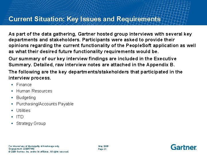 Current Situation: Key Issues and Requirements As part of the data gathering, Gartner hosted
