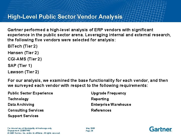 High-Level Public Sector Vendor Analysis Gartner performed a high-level analysis of ERP vendors with