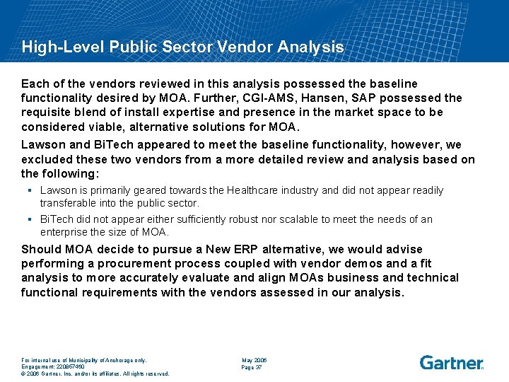 High-Level Public Sector Vendor Analysis Each of the vendors reviewed in this analysis possessed