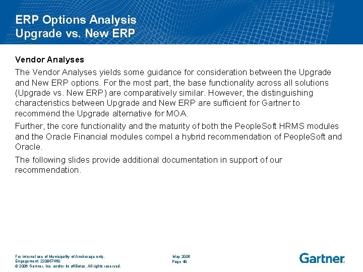 ERP Options Analysis Upgrade vs. New ERP Vendor Analyses The Vendor Analyses yields some