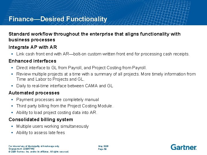 Finance—Desired Functionality Standard workflow throughout the enterprise that aligns functionality with business processes Integrate