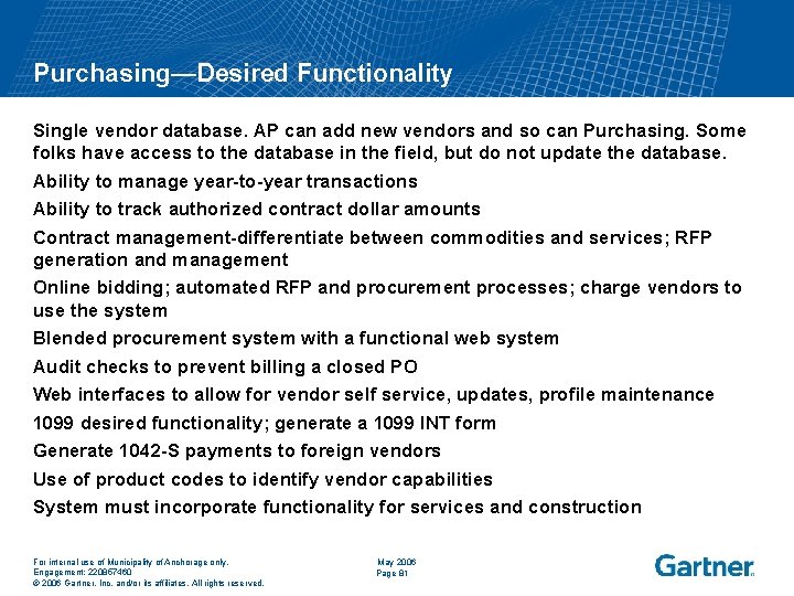 Purchasing—Desired Functionality Single vendor database. AP can add new vendors and so can Purchasing.