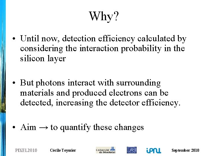 Why? • Until now, detection efficiency calculated by considering the interaction probability in the