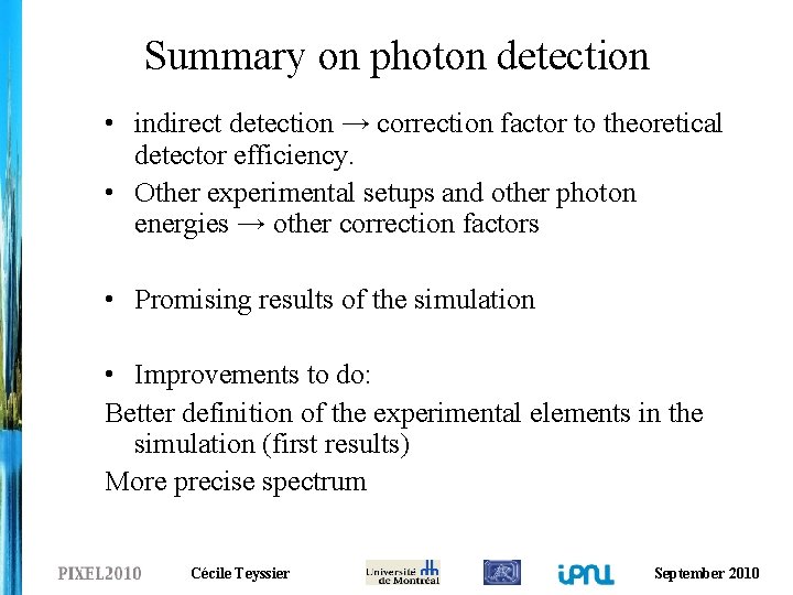 Summary on photon detection • indirect detection → correction factor to theoretical detector efficiency.