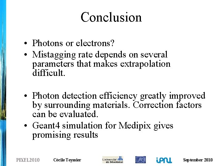 Conclusion • Photons or electrons? • Mistagging rate depends on several parameters that makes