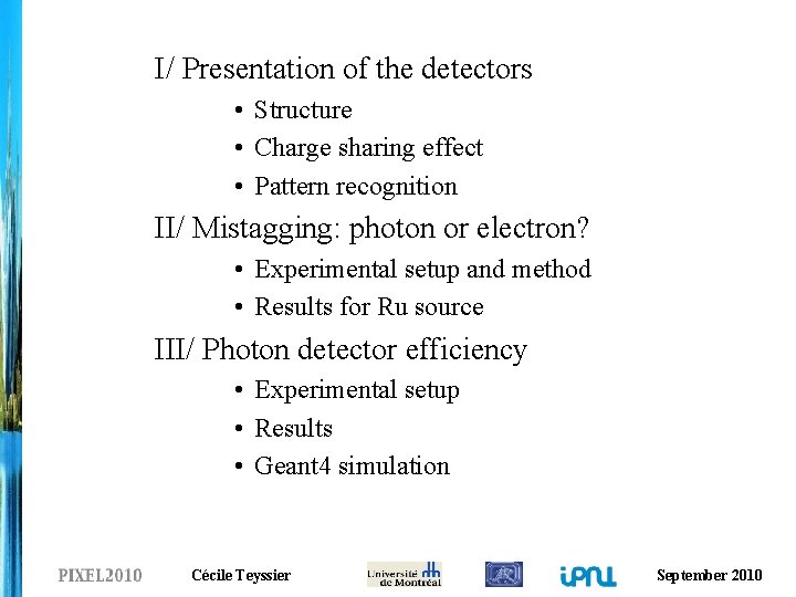 I/ Presentation of the detectors • Structure • Charge sharing effect • Pattern recognition