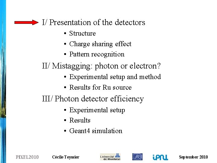 I/ Presentation of the detectors • Structure • Charge sharing effect • Pattern recognition