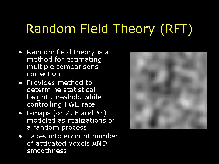 Random Field Theory (RFT) • Random field theory is a method for estimating multiple