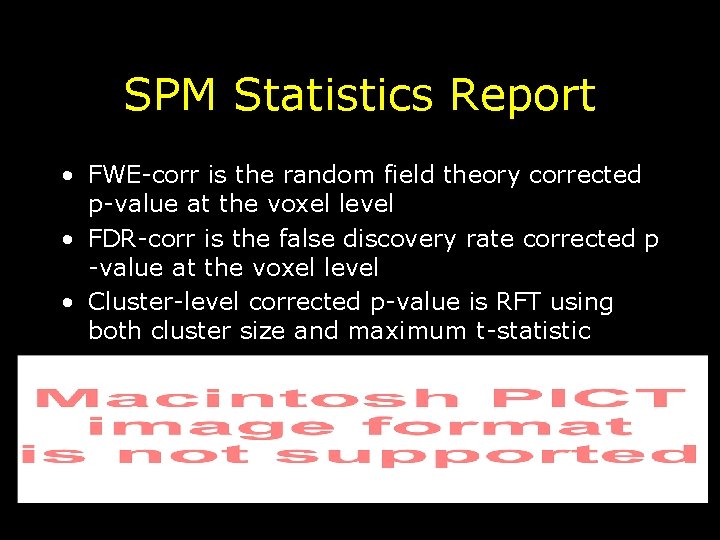 SPM Statistics Report • FWE-corr is the random field theory corrected p-value at the