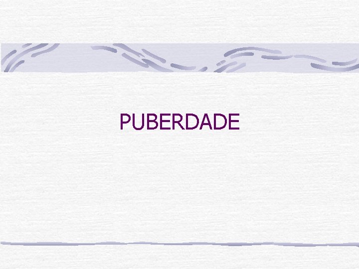 PUBERDADE 