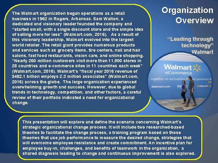 The Walmart organization began operations as a retail business in 1962 in Rogers, Arkansas.