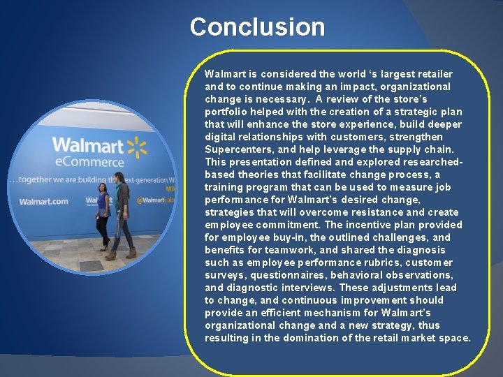 Conclusion Walmart is considered the world ‘s largest retailer and to continue making an